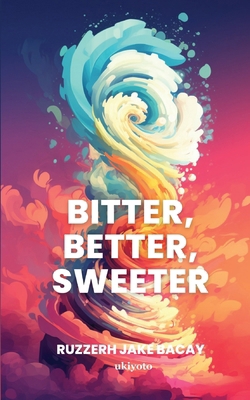 Bitter, Better, Sweeter 9360169234 Book Cover