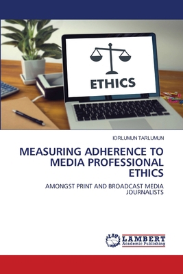 Measuring Adherence to Media Professional Ethics 3330038470 Book Cover