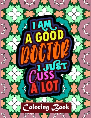 I Am A Good Doctor I Just Cuss A Lot: Doctor Co... B08FXKJ81R Book Cover