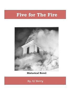 Five for The Fire: Historical Novel, 5th in the... 1469959348 Book Cover
