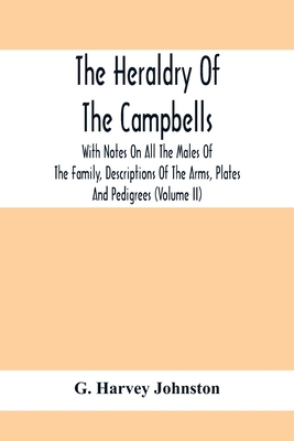 The Heraldry Of The Campbells, With Notes On Al... 9354414125 Book Cover