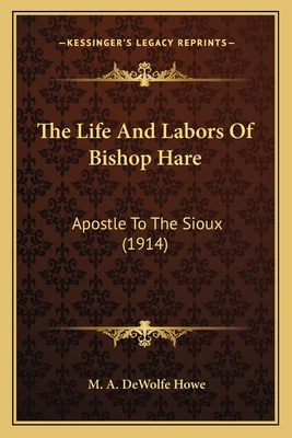 The Life And Labors Of Bishop Hare: Apostle To ... 1164104721 Book Cover