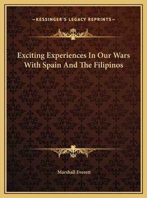 Exciting Experiences In Our Wars With Spain And... 1169809529 Book Cover