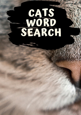 Cats Word Search: Easy for Beginners - Adults and Kids - Family and Friends - On Holidays, Travel or Everyday - Great Size - Quality Paper - Beautiful Cover - Perfect Gift Idea B083XTHDGB Book Cover