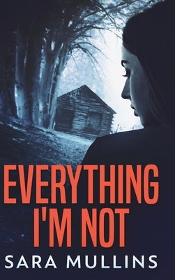 Everything I'm Not 1006506918 Book Cover