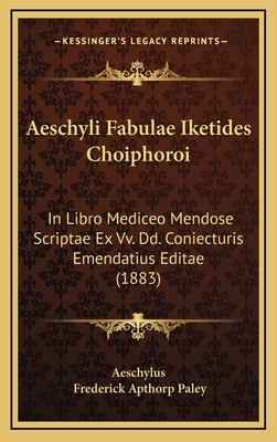 Aeschyli Fabulae Iketides Choiphoroi: In Libro ... [Latin] 1168535514 Book Cover