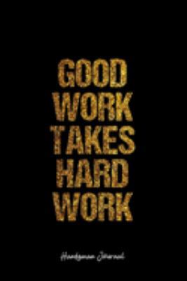 Paperback Handyman Journal: Dot Grid Journal -Good Work Takes Hard Work - Black Lined Diary, Planner, Gratitude, Writing, Travel, Goal, Bullet Not Book