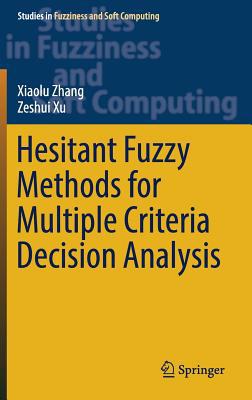Hesitant Fuzzy Methods for Multiple Criteria De... 3319420003 Book Cover