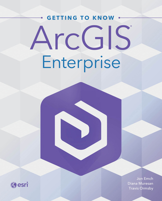 Getting to Know ArcGIS Enterprise 1589487931 Book Cover