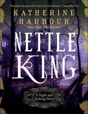 Nettle King (Night and Nothing Novels) 006228682X Book Cover