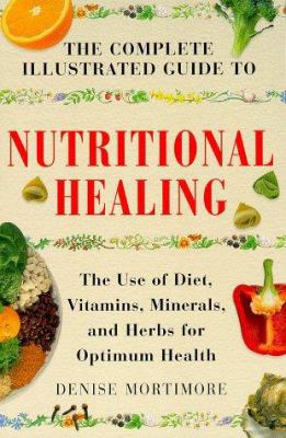 The Complete Illustrated Guide to Nutritional H... 1862041768 Book Cover