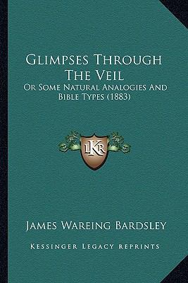 Glimpses Through The Veil: Or Some Natural Anal... 1164658484 Book Cover