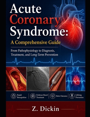 Acute Coronary Syndrome: A Comprehensive Guide B0H7PSD315 Book Cover