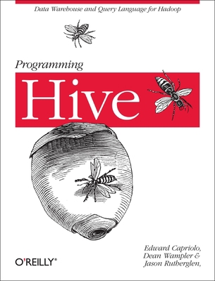 Programming Hive: Data Warehouse and Query Lang... 1449319335 Book Cover
