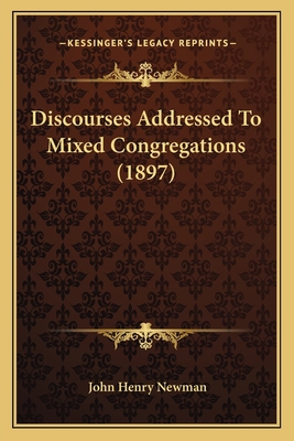 Discourses Addressed To Mixed Congregations (1897) 1164101013 Book Cover