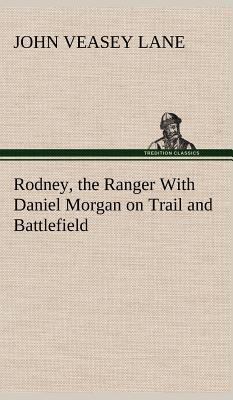 Rodney, the Ranger With Daniel Morgan on Trail ... 3849162516 Book Cover