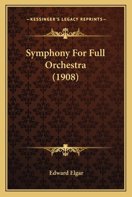 Symphony For Full Orchestra (1908) 1166165019 Book Cover
