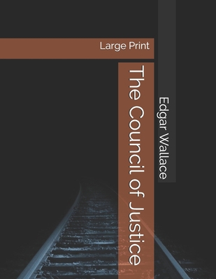 The Council of Justice: Large Print 1695626141 Book Cover