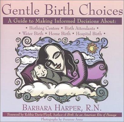 Gentle Birth Choices: A Guide to Making Informe... 0892814802 Book Cover