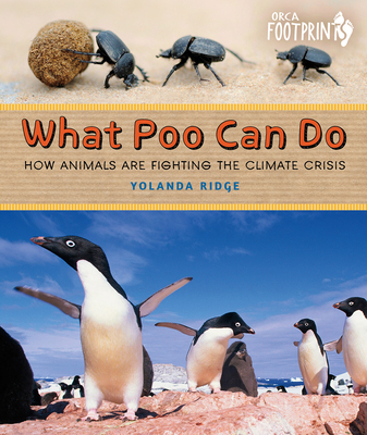What Poo Can Do: How Animals Are Fighting the C... 1459835417 Book Cover