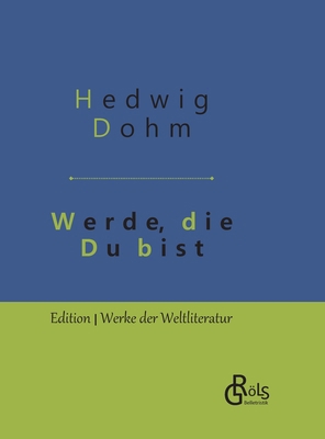 Werde, die Du bist: Gebundene Ausgabe [German] 3966370700 Book Cover