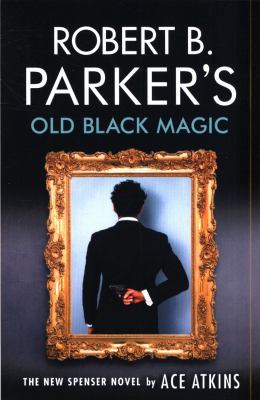 Robert B. Parker's Old Black Magic: A Spenser N... 0857302787 Book Cover