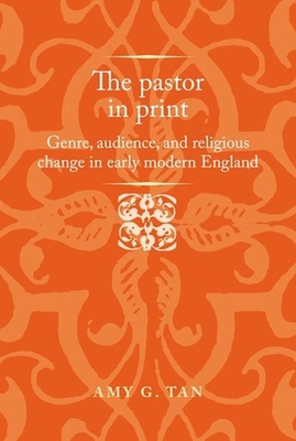 The Pastor in Print: Genre, Audience, and Relig... 1526152207 Book Cover