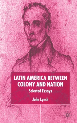 Latin America Between Colony and Nation: Select... 1349418560 Book Cover