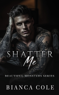 Shatter Me: A Dark Mafia Romance B0F2F9THCZ Book Cover