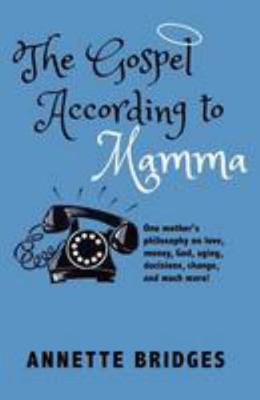 The Gospel According to Mamma: One Mother's Phi... 1480038571 Book Cover
