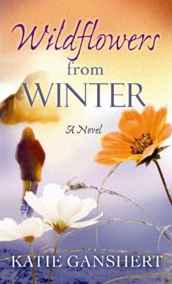 Wildflowers from Winter [Large Print] 1611734630 Book Cover