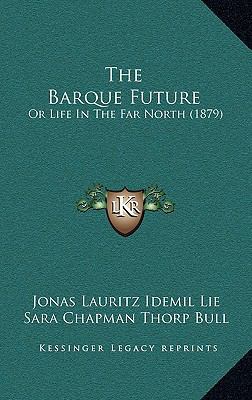 The Barque Future: Or Life In The Far North (1879) 1166985180 Book Cover
