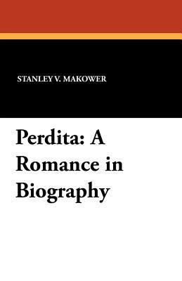 Perdita: A Romance in Biography 1434415430 Book Cover