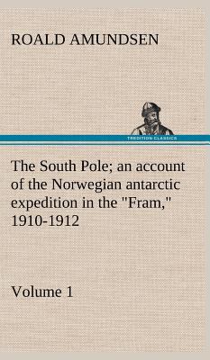 The South Pole; an account of the Norwegian ant... 3849163210 Book Cover