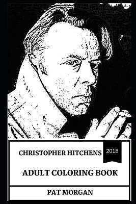 Paperback Christopher Hitchens Adult Coloring Book : The Greatest Intellectual and Religious Critic, Controversial Journalism Figure and Legendary Orator Inspired Adult Coloring Book