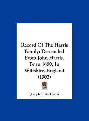 Record of the Harris Family: Descended from Joh... 1162211350 Book Cover