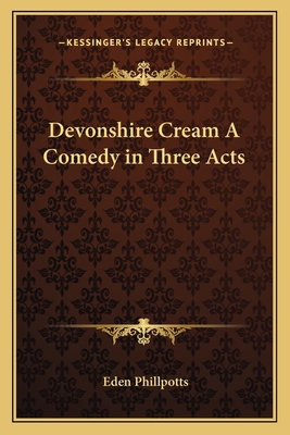 Devonshire Cream A Comedy in Three Acts 1162753668 Book Cover
