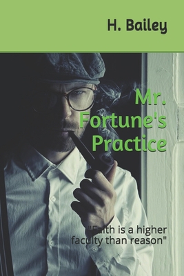 Mr. Fortune's Practice: "Faith is a higher facu... 1687093636 Book Cover