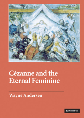 Cézanne and the Eternal Feminine 052183726X Book Cover