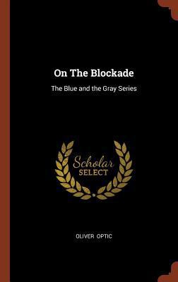 On The Blockade: The Blue and the Gray Series 1374970131 Book Cover