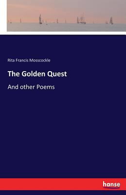 The Golden Quest: And other Poems 3337401414 Book Cover