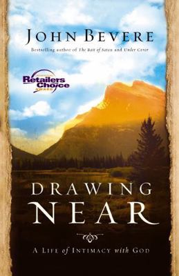 Drawing Near: A Life of Intimacy with God 159951009X Book Cover