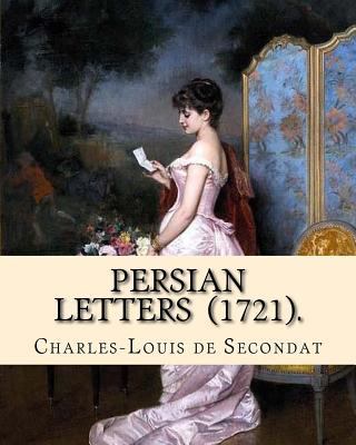 Persian Letters (1721). By: Montesquieu, transl... 1717366198 Book Cover