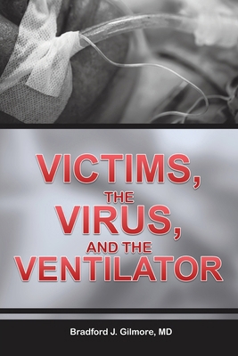 Victims, the Virus, and the Ventilator 1638128294 Book Cover