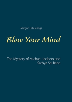Blow Your Mind: The Mystery of Michael Jackson ... 3934281052 Book Cover