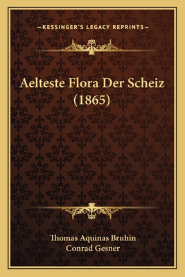 Aelteste Flora Der Scheiz (1865) [German] 1168034167 Book Cover