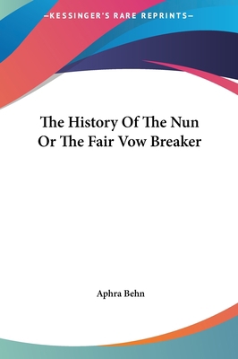 The History Of The Nun Or The Fair Vow Breaker 1161466150 Book Cover