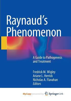 Paperback Raynaud's Phenomenon : A Guide to Pathogenesis and Treatment Book