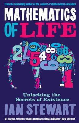 Mathematics of Life Unlocking the Secrets of Ex... 1846682053 Book Cover