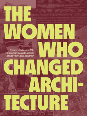 The Women Who Changed Architecture: Women Who C... 1616898712 Book Cover